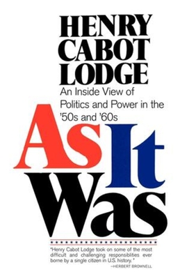 As It Was: An Inside View of Politics and Power in the 1950s and 60s - Lodge, Henry Cabot