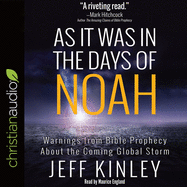 As It Was in the Days of Noah: Warnings from Bible Prophecy about the Coming Global Storm