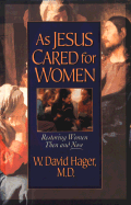 As Jesus Cared for Women: Restoring Women Then and Now