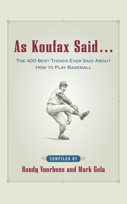 As Koufax Said... - Voorhees, Randy, and Gola, Mark