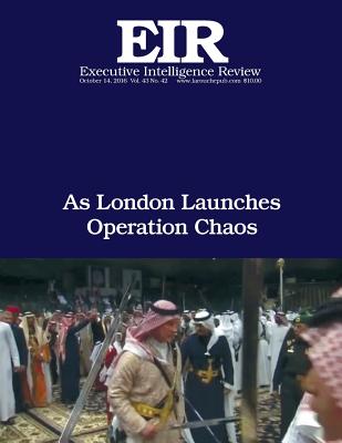 As London Launches Operation Chaos: Executive Intelligence Review; Volume 43, Issue 42 - Larouche Jr, Lyndon H