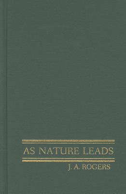 As Nature Leads - Rogers, J A