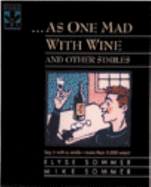 --As One Mad with Wine and Other Similes: And Other Similes