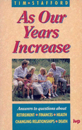 As Our Years Increase: Answers to Questions About Retirement, Finances, Health, Changing Relationships, Death