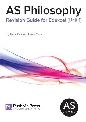 As Philosophy Revision Guide for Edexcel Unit 1 - Poxon, Brian, and Mears, Laura