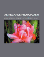 As Regards Protoplasm