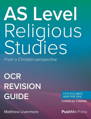 AS Religious Studies Revision Guide Components 01, 02 & 03: A Level Religious Studies for OCR - Livermore, Matt, and Tribe, Owen (Editor)