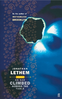 As She Climbed Across the Table - Lethem, Jonathan