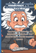As Smart as Albert Einstein, The Quiet Genius Who Changed the World: The Power of Curiosity, 45 Interesting Trivia Facts You Need to Know and 20 Inspiring Quotes