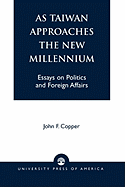 As Taiwan Approaches the New Millennium: Essays on Politics and Foreign Affairs