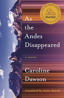 As the Andes Disappeared - Dawson, Caroline, and Anand, Anita (Translated by)