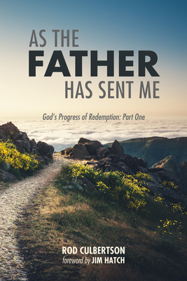 As The Father Has Sent Me - Culbertson, Rod, and Hatch, Jim (Foreword by)