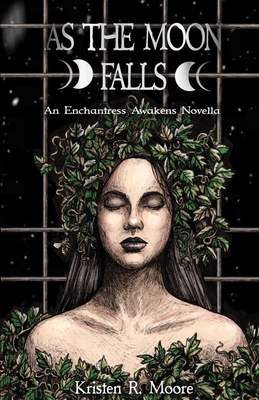 As the Moon Falls: An Enchantress Awakens Novella - Moore, Kristen R