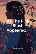 As The Pink Blush Appeared....