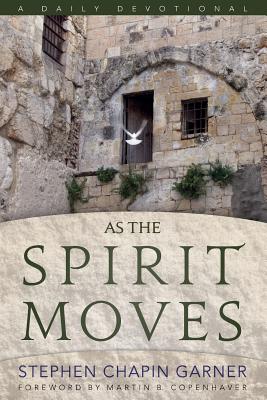 As The Spirit Moves: A Daily Devotional - Garner, Stephen Chapin
