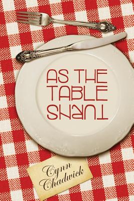 As The Table Turns - Chadwick, Cynn