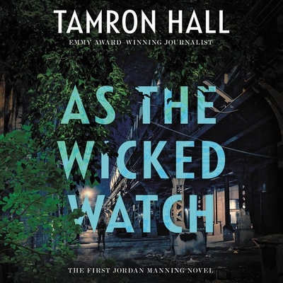 As the Wicked Watch: The First Jordan Manning Novel - Hall, Tamron, and Dalian, Susan (Read by)