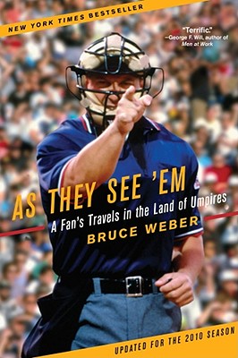 As They See 'em: A Fan's Travels in the Land of Umpires - Weber, Bruce