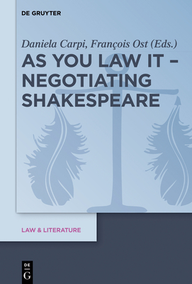 As You Law It - Negotiating Shakespeare - Carpi, Daniela (Editor), and Ost, Franois (Editor)