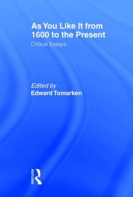 As You Like It: Critical Essays - Tomarken, Edward (Editor)