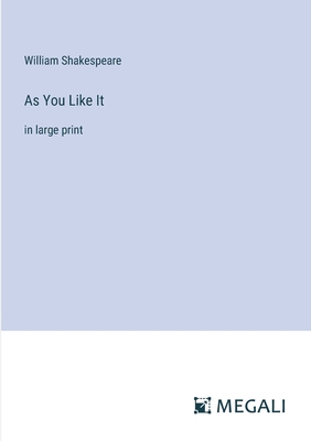 As You Like It: in large print - Shakespeare, William