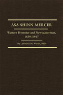 Asa Shinn Mercer, Volume 31: Western Promoter and Newspaperman, 1839-1917