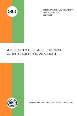 Asbestos: Health risks and their prevention (Occupational Safety and Health Series 30) - Ilo