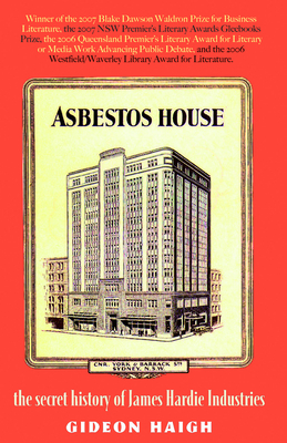 Asbestos House: The Secret History of James Hardie Industries - Haigh, Gideon
