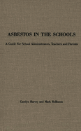 Asbestos in the Schools: A Guide for School Administrators, Teachers and Parents