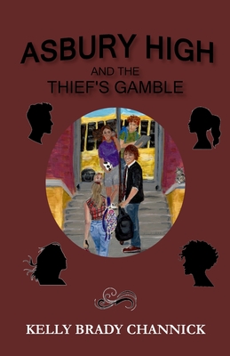 Asbury High and the Thief's Gamble - Brady Channick, Kelly, and Schafer, Susan (Cover design by), and Summerville, Shaina