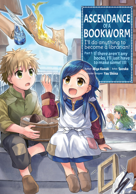 Ascendance of a Bookworm (Manga) Part 1 Volume 3 - Kazuki, Miya, and Quof (Translated by)