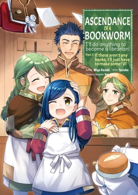 Ascendance of a Bookworm (Manga) Part 1 Volume 6 - Kazuki, Miya, and Quof (Translated by)