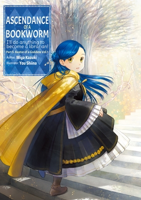 Ascendance of a Bookworm: Part 5 Volume 1 (Light Novel): Volume 22 - Kazuki, Miya, and Quof (Translated by)