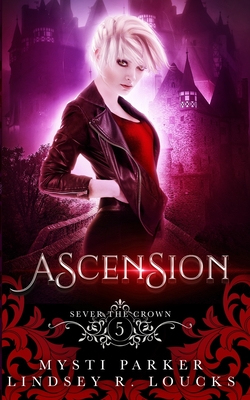 Ascension: A Reverse Harem Vampire Romance - Loucks, Lindsey R, and Parker, Mysti