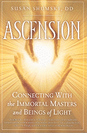 Ascension: Connecting with the Immortal Masters and Beings of Light
