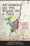 Ascension on the Wings of a Tale: An Anthology of Contemporary Short Stories by Talented Arab Writers