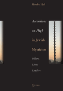 Ascensions on High in Jewish Mysticism: Pillars, Lines, Ladders