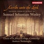 Ascribe unto the Lord: Sacred Choral Works by Samuel Sebastian Wesley