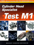 ASE Test Preparation for Engine Machinists - Test M1: Cylinder Head Specialist (Gas or Diesel)