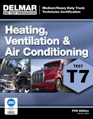 ASE Test Preparation - T7 Heating, Ventilation, and Air Conditioning - Delmar Cengage Learning