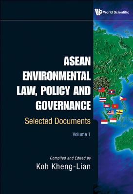 ASEAN Environmental Law, Policy and Governance: Selected Documents (Volume I) - Koh, Kheng Lian (Editor)