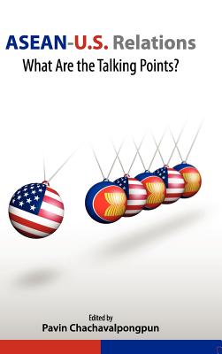 ASEAN-U.S. Relations: What Are the Talking Points? - Chachavalpongpun, Pavin (Editor)