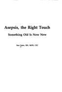 Asepsis, the Right Touch: Something Old Is Now New - 