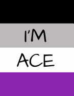 Asexual I'm Ace Asexual Flag Notebook: Asexual Pride 365 Day Journal