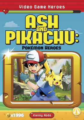 Ash and Pikachu: Pokmon Heroes - Abdo, Kenny