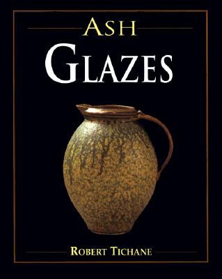 Ash Glazes - Tichane, Robert