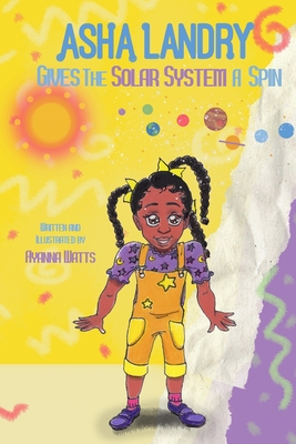 Asha Landry: Gives the Solar System a Spin - Watts, Ayanna