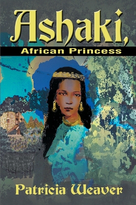 Ashaki, African Princess - Weaver, Patricia