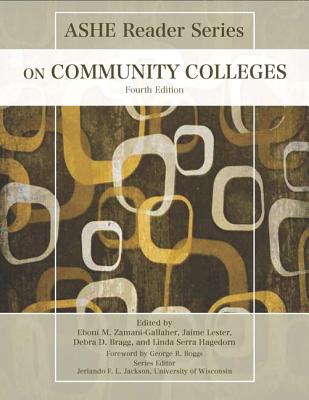 Ashe Reader on Community Colleges - Zamani-Gallaher, Eboni M, and Lester, Jaime, and Bragg, Debra D