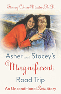 Asher and Stacey's Magnificent Road Trip: An Unconditional Love Story